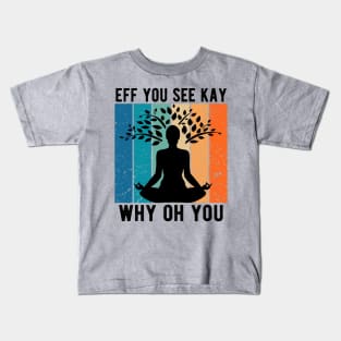 Eff You See Kay Why Oh You Kids T-Shirt